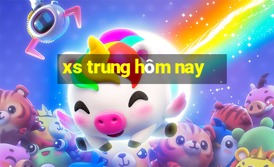 xs trung hôm nay