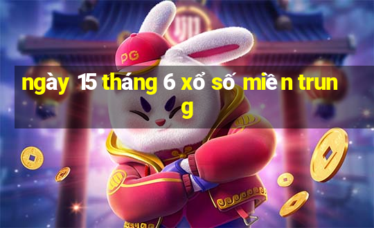 ngày 15 tháng 6 xổ số miền trung