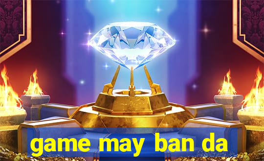 game may ban da