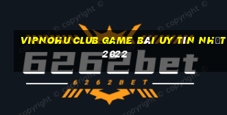 Vipnohu Club Game Bài Uy Tín Nhất 2022