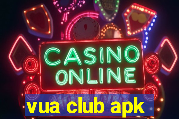 vua club apk