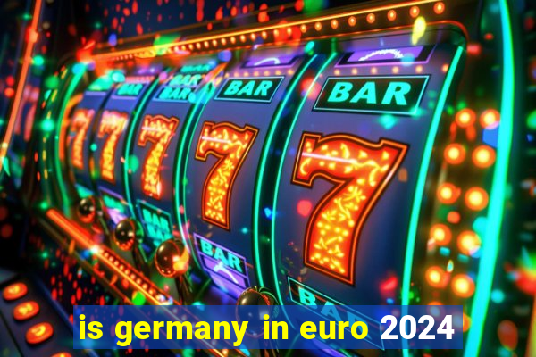 is germany in euro 2024