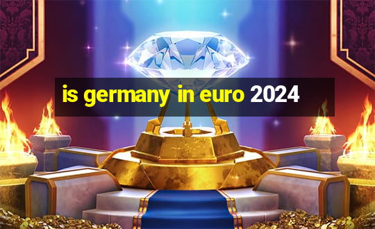 is germany in euro 2024