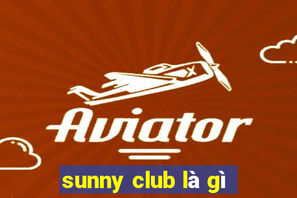 sunny club là gì