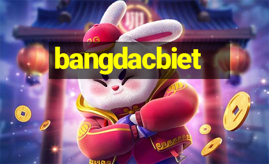 bangdacbiet