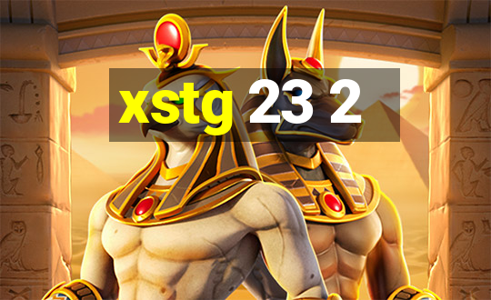 xstg 23 2