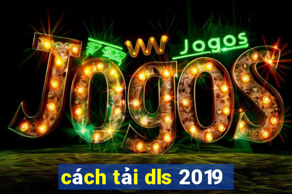 cách tải dls 2019