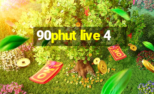 90phut live 4