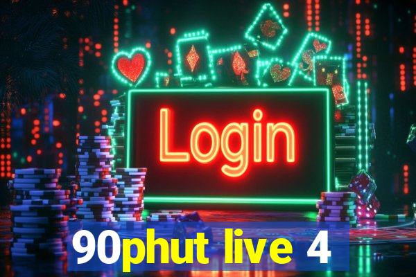 90phut live 4