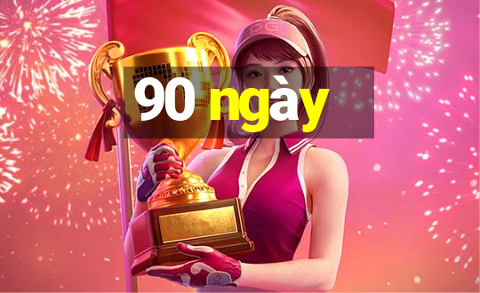 90 ngày