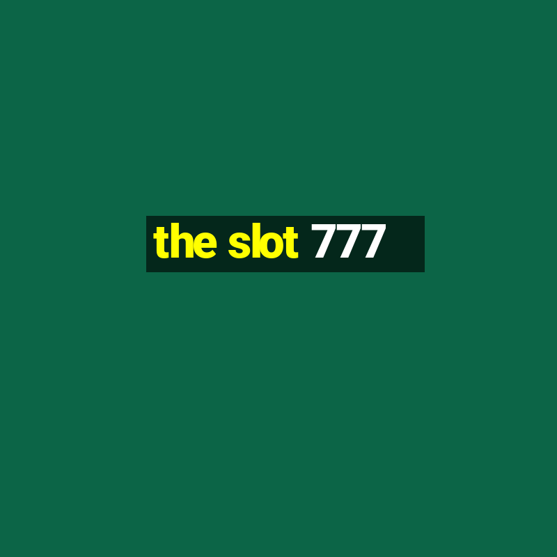 the slot 777