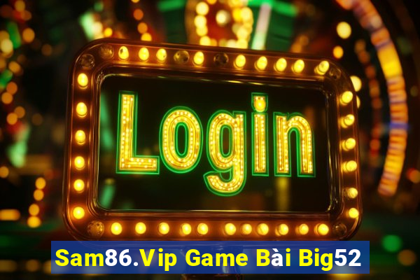 Sam86.Vip Game Bài Big52