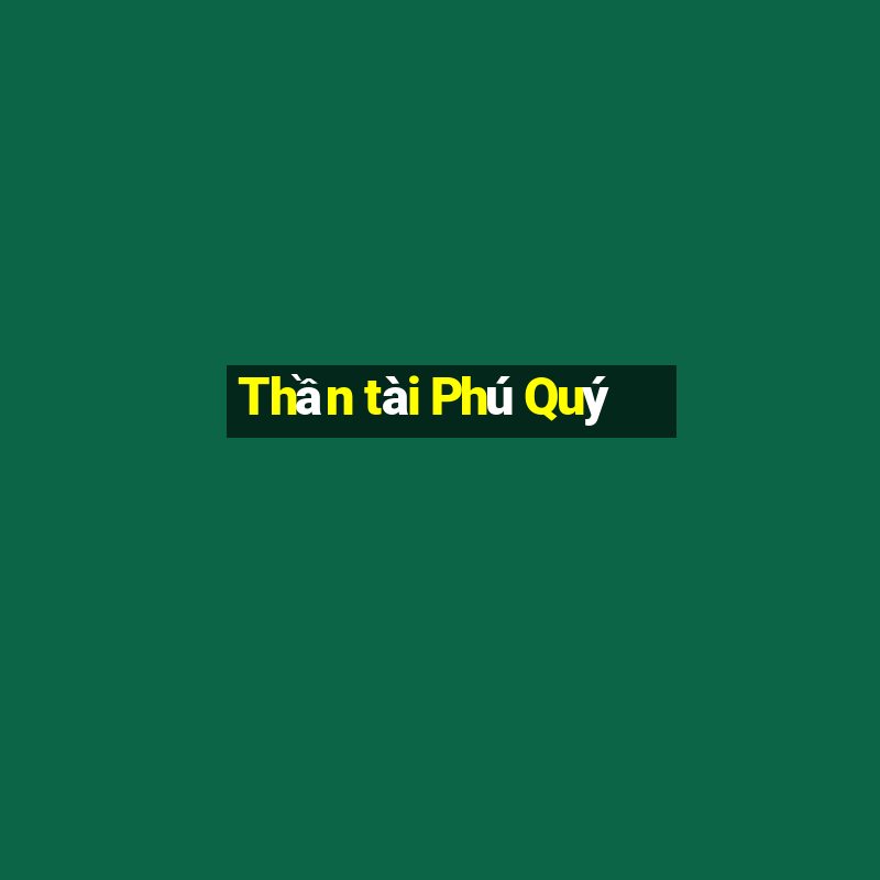 Thần tài Phú Quý