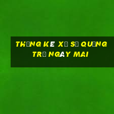 Thống kê xổ số quảng trị Ngày mai