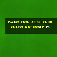 Phân tích Xổ Số thừa thiên huế ngày 22