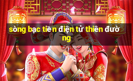 sòng bạc tiền điện tử thiên đường