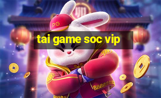 tai game soc vip