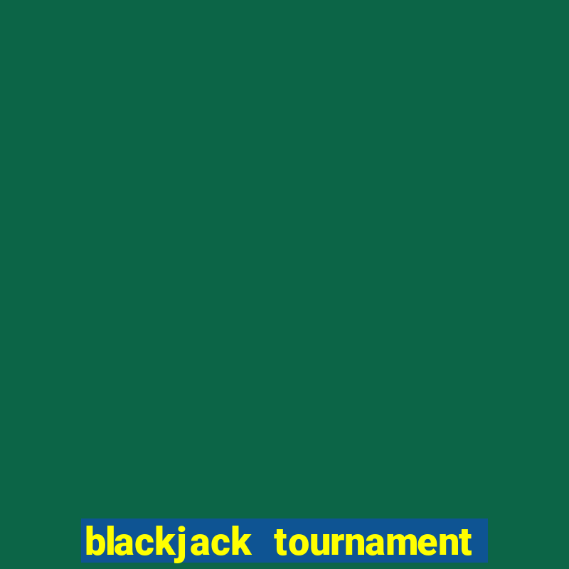 blackjack tournament las vegas