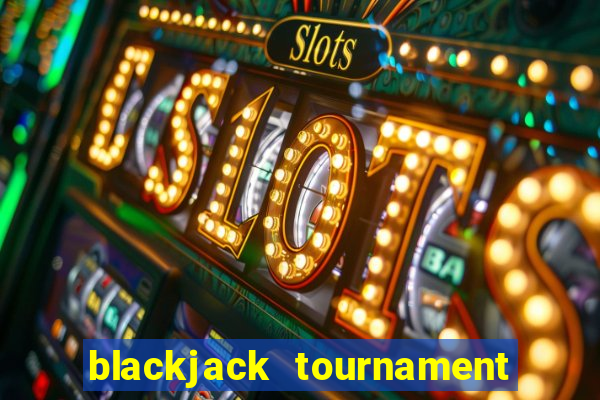 blackjack tournament las vegas