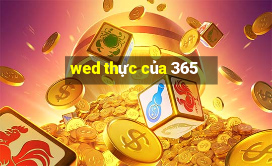 wed thực của 365