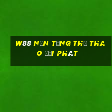 W88 Nền tảng thể thao Đại phát