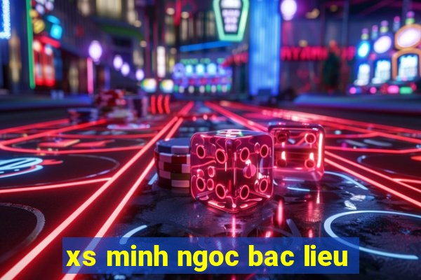 xs minh ngoc bac lieu