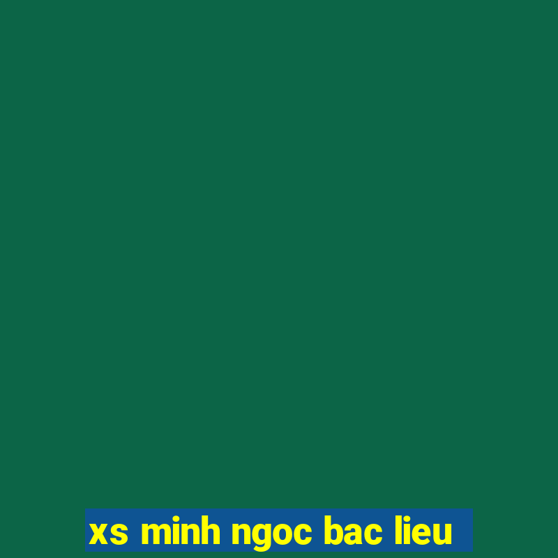 xs minh ngoc bac lieu