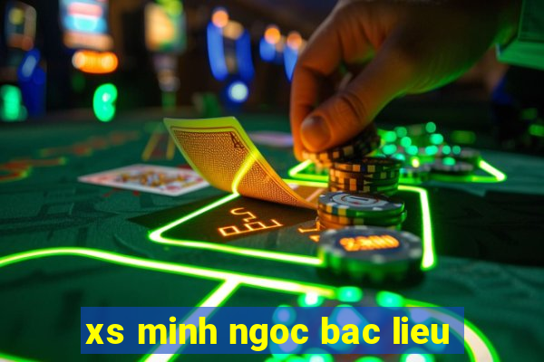 xs minh ngoc bac lieu