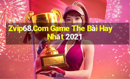 Zvip68.Com Game The Bài Hay Nhất 2021