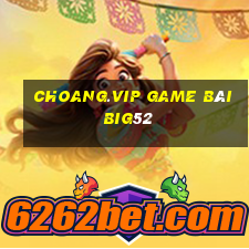 Choang.Vip Game Bài Big52