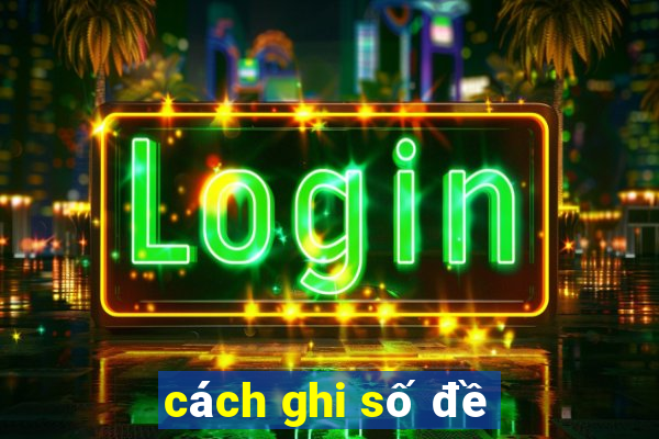 cách ghi số đề