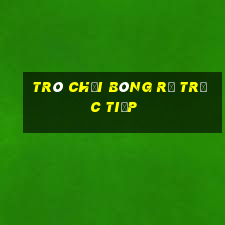 Trò chơi bóng rổ trực tiếp