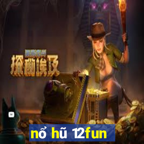 nổ hũ 12fun