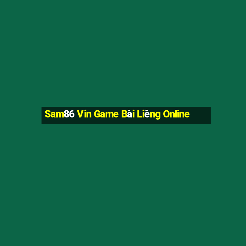 Sam86 Vin Game Bài Liêng Online