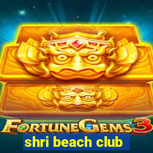 shri beach club