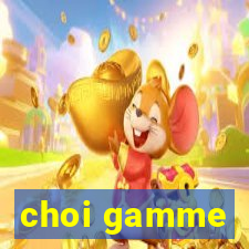 choi gamme