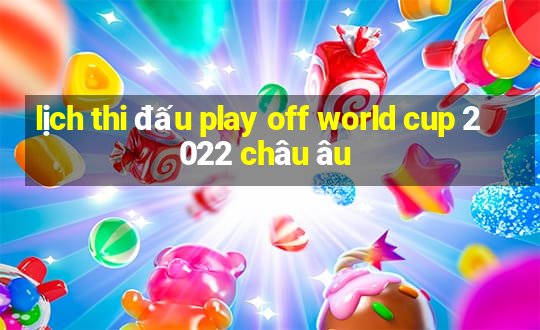 lịch thi đấu play off world cup 2022 châu âu