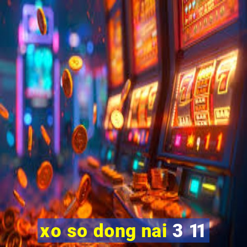 xo so dong nai 3 11