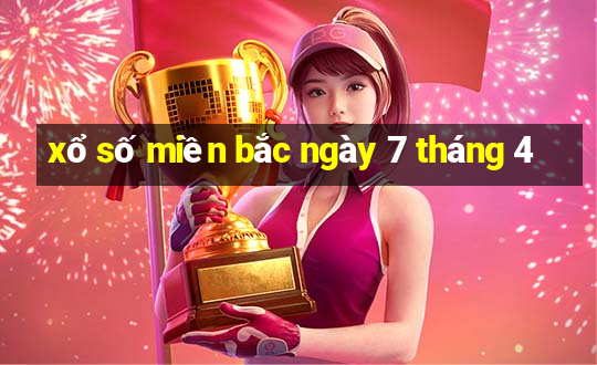 xổ số miền bắc ngày 7 tháng 4