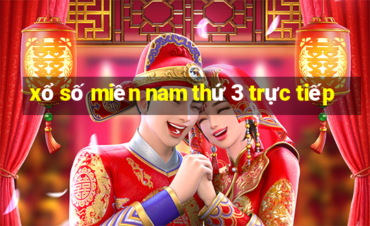 xổ số miền nam thứ 3 trực tiếp