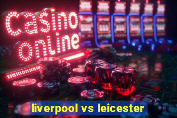 liverpool vs leicester