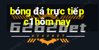 bóng đá trực tiếp c1 hôm nay