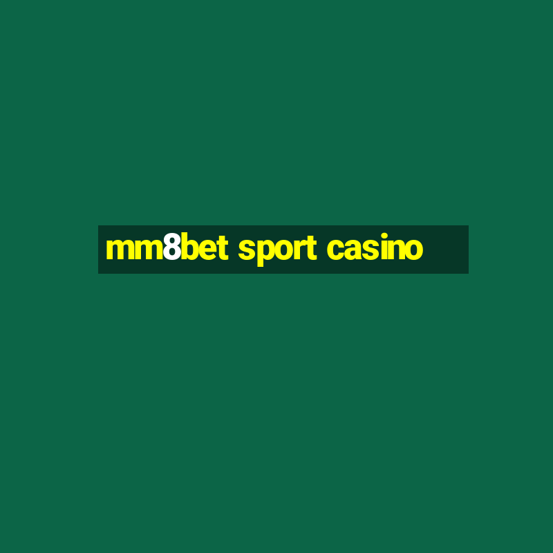 mm8bet sport casino