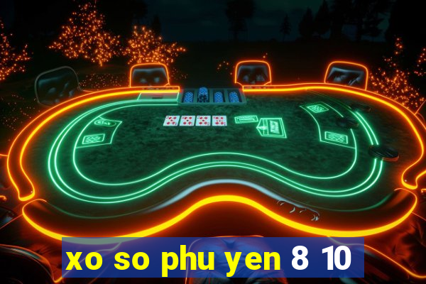 xo so phu yen 8 10