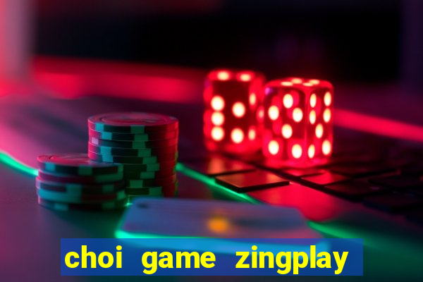 choi game zingplay truc tuyen