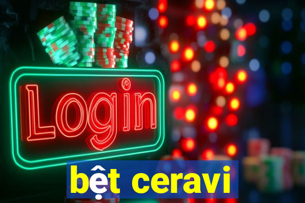 bệt ceravi