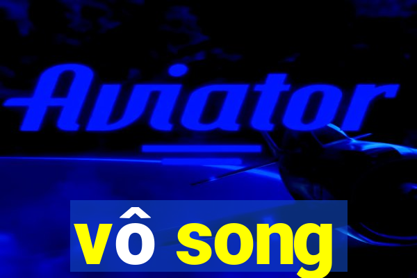 vô song