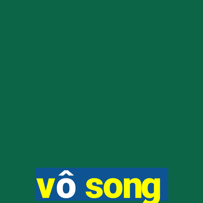 vô song