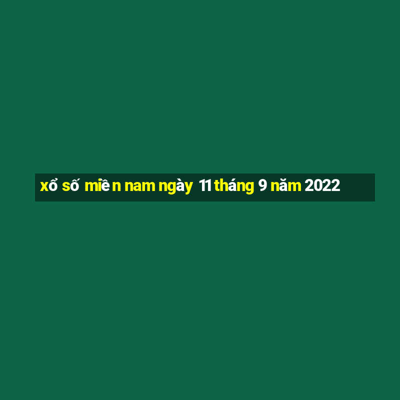 xổ số miền nam ngày 11 tháng 9 năm 2022