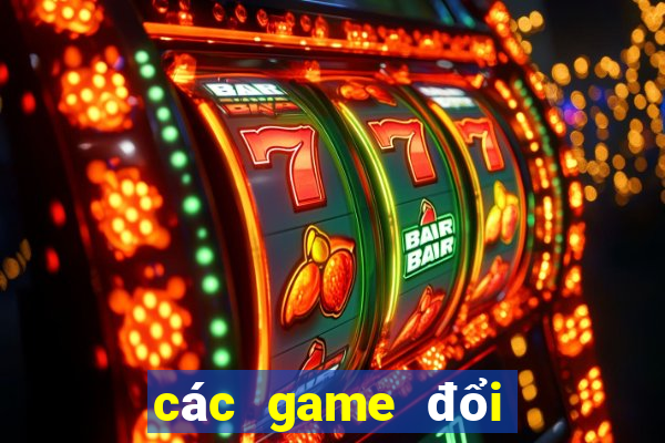 các game đổi thưởng hiện nay